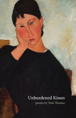 Unburdened Kisses by Thomas, Toni