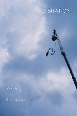 Visitation: poems by Libman, B. A.