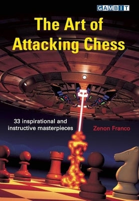 The Art of Attacking Chess by Franco, Zenon