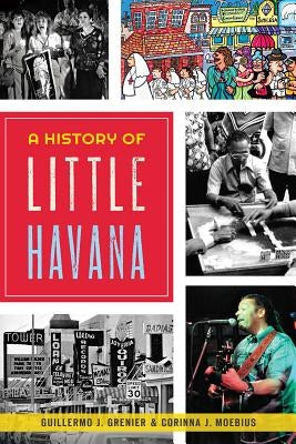A History of Little Havana by Grenier, Guillermo J.