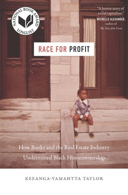 Race for Profit: How Banks and the Real Estate Industry Undermined Black Homeownership by Taylor, Keeanga-Yamahtta