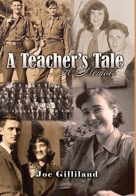A Teacher's Tale: A Memoir by Gilliland, Joe