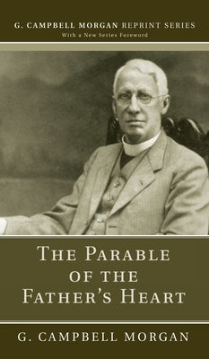 The Parable of the Father's Heart by Morgan, G. Campbell