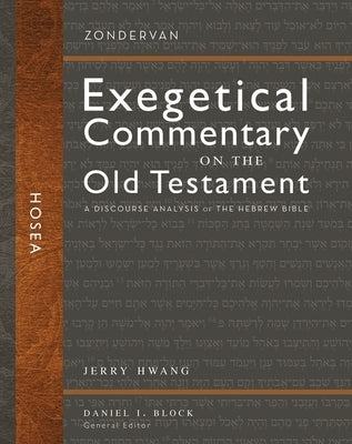 Hosea: A Discourse Analysis of the Hebrew Bible by Hwang, Jerry
