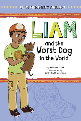 Liam and the Worst Dog in the World by Stark, Andrew