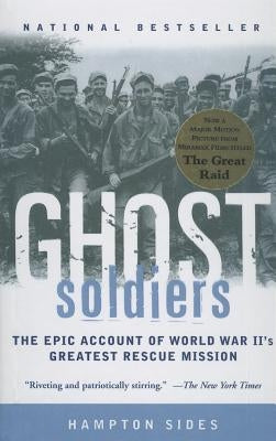 Ghost Soldiers: The Forgotten Epic Storyof World War II's Most Dramatic Mission by Sides, Hampton