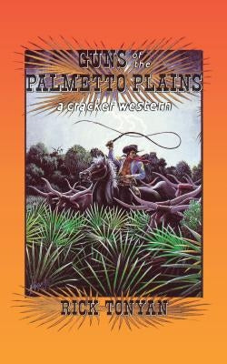 Guns of the Palmetto Plains by Tonyan, Rick