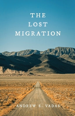 The Lost Migration by Vadas, Andrew S.