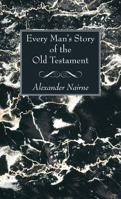 Every Man's Story of the Old Testament by Nairne, Alexander