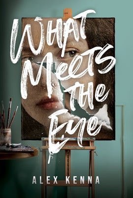 What Meets the Eye: A Mystery by Kenna, Alex