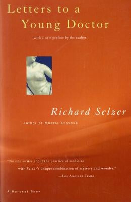 Letters to a Young Doctor by Selzer, Richard