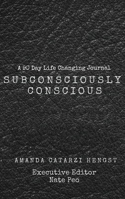 Subconsciously Conscious! by Hengst, Amanda Catarzi