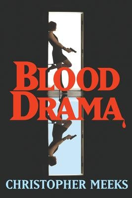 Blood Drama by Meeks, Christopher