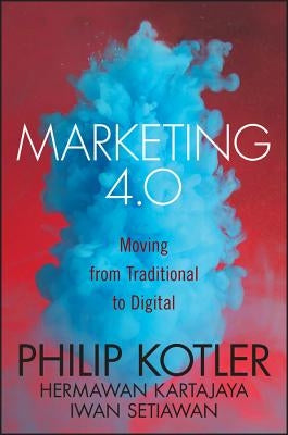 Marketing 4.0: Moving from Traditional to Digital by Kotler, Philip