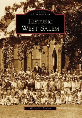 Historic West Salem by Bricker, Michael L.
