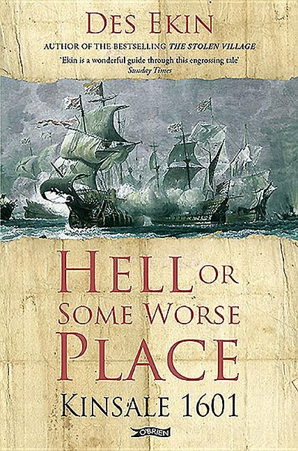 Hell or Some Worse Place: Kinsale 1601 by Ekin, Des