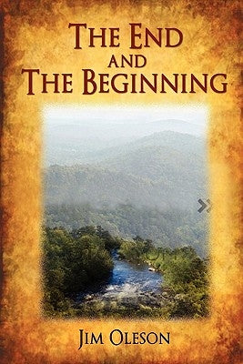 The End and the Beginning by Oleson, Jim
