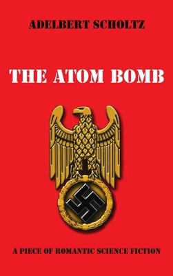 The Atom Bomb by Scholtz, Adelbert