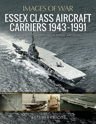 Essex Class Aircraft Carriers, 1943-1991 by Marriott, Leo