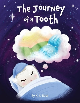 The Journey of a Tooth by Bass, K. L.