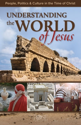 Understanding the World of Jesus -Pamphlet: People, Politics & Culture in the Time of Christ by Rose Publishing
