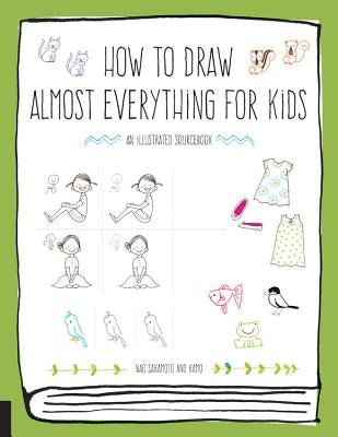 How to Draw Almost Everything for Kids by Sakamoto, Naoko