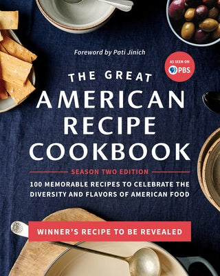The Great American Recipe Cookbook Season 2 Edition: 100 Memorable Recipes to Celebrate the Diversity and Flavors of American Food by The Great American Recipe