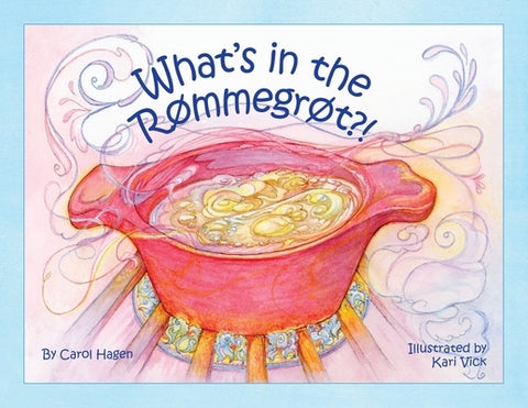 What's in the Rømmegrøt?! by Hagen, Carol