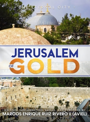 Jerusalem of Gold: The Eternal City by Ruiz Rivero (Aviel), Marcos Enrique, II