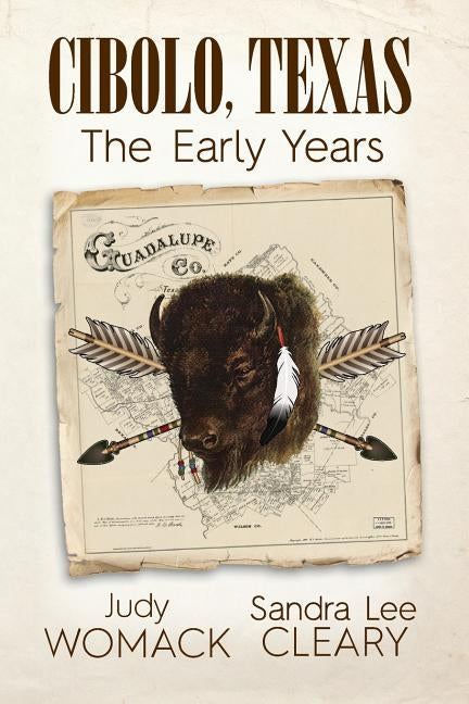 Cibolo Texas: The Early Years by Womack, Judy