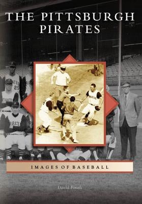 The Pittsburgh Pirates by Finoli, David