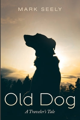 Old Dog by Seely, Mark