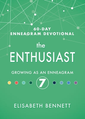 The Enthusiast: Growing as an Enneagram 7 by Bennett, Elisabeth