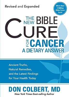 The New Bible Cure for Cancer by Colbert, MD Don