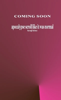 apocalypse scroll like it was normal by Kinz, Kenji