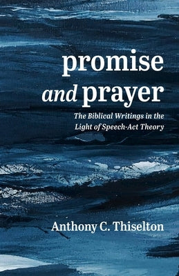 Promise and Prayer by Thiselton, Anthony C.