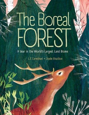 The Boreal Forest: A Year in the World's Largest Land Biome by Carmichael, L. E.