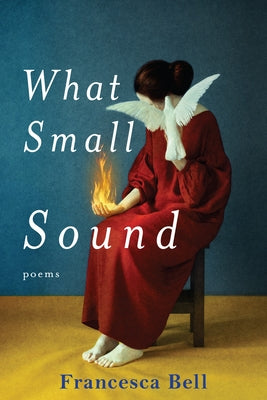 What Small Sound by Bell, Francesca