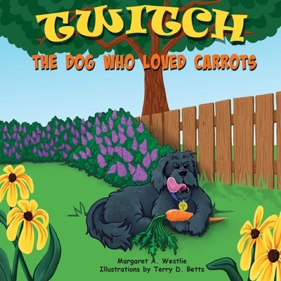 Twitch, the Dog who Loved Carrots by Westlie, Margaret A.