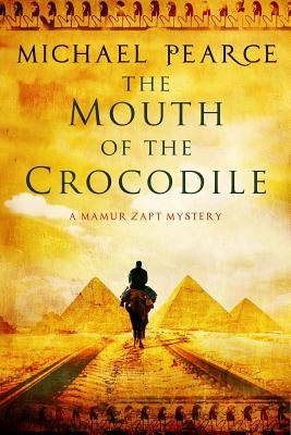 The Mouth of the Crocodile: A Mamur Zapt Mystery Set in Pre-World War I Egypt by Pearce, Michael