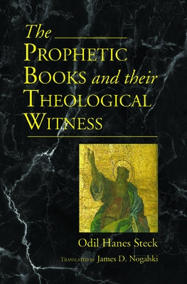 Prophetic Books and their Theological Witness by Steck, Odil Hannes