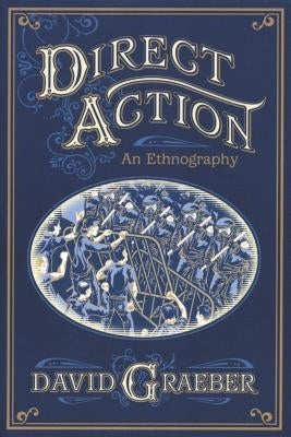 Direct Action: An Ethnography by Graeber, David