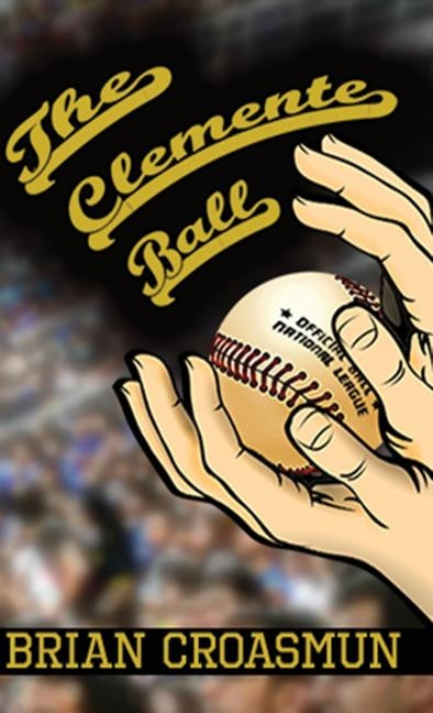 The Clemente Ball by Croasmun, Brian J.