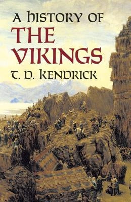 A History of the Vikings by Kendrick, T. D.