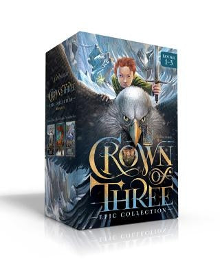 Crown of Three Epic Collection Books 1-3: Crown of Three; The Lost Realm; A Kingdom Rises by Rinehart, J. D.