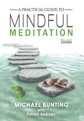 A Practical Guide to Mindful Meditation by Bunting, Michael