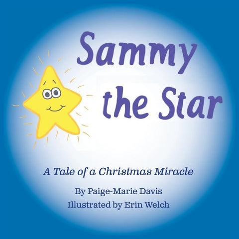 Sammy the Star: A Tale of a Christmas Miracle by Davis, Paige Marie