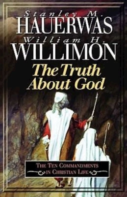 Truth about God by Hauerwas Stanley