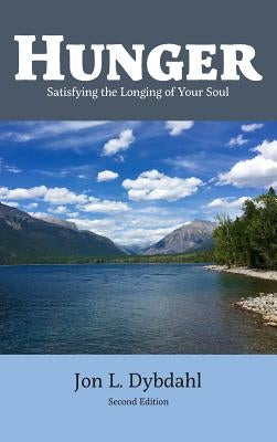 Hunger: Satisfying the Longing of Your Soul by Dybdahl, Jon L.