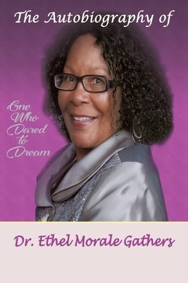 The Autobiography of Ethel Morale Gathers by Morale Gathers, Ethel